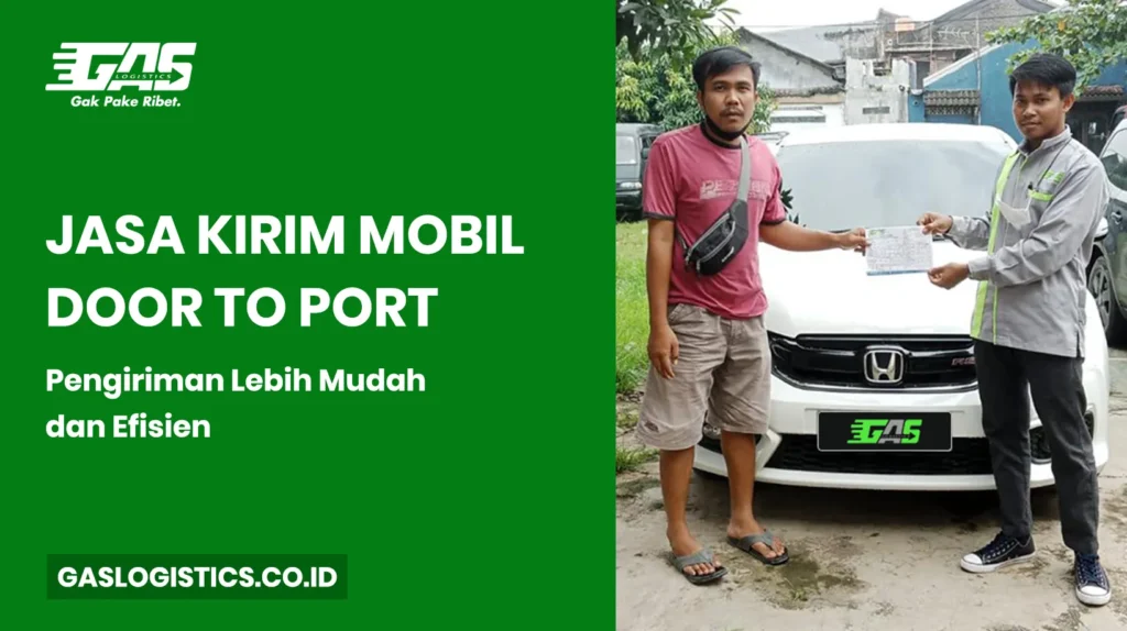 Jasa Kirim Mobil Door to Port: Pengiriman Lebih Mudah dan Efisien