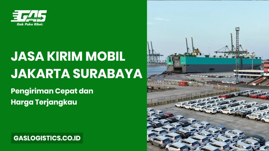 Jasa Kirim Mobil Jakarta Surabaya: Pengiriman Cepat dan Harga Terjangkau