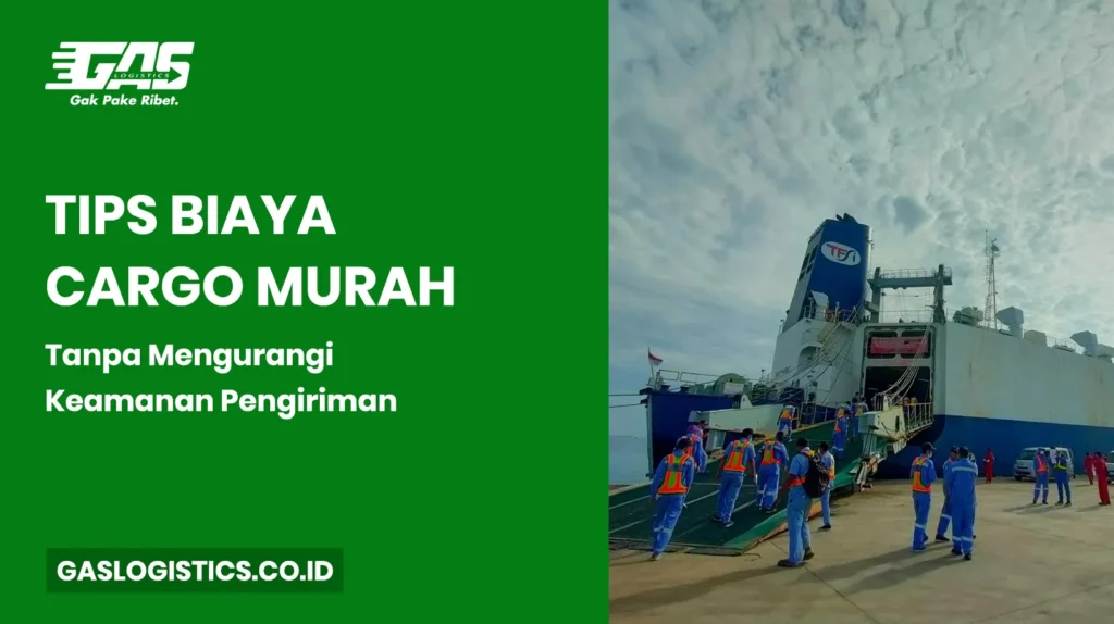 Tips Biaya Cargo Murah Tanpa Mengurangi Keamanan Pengiriman