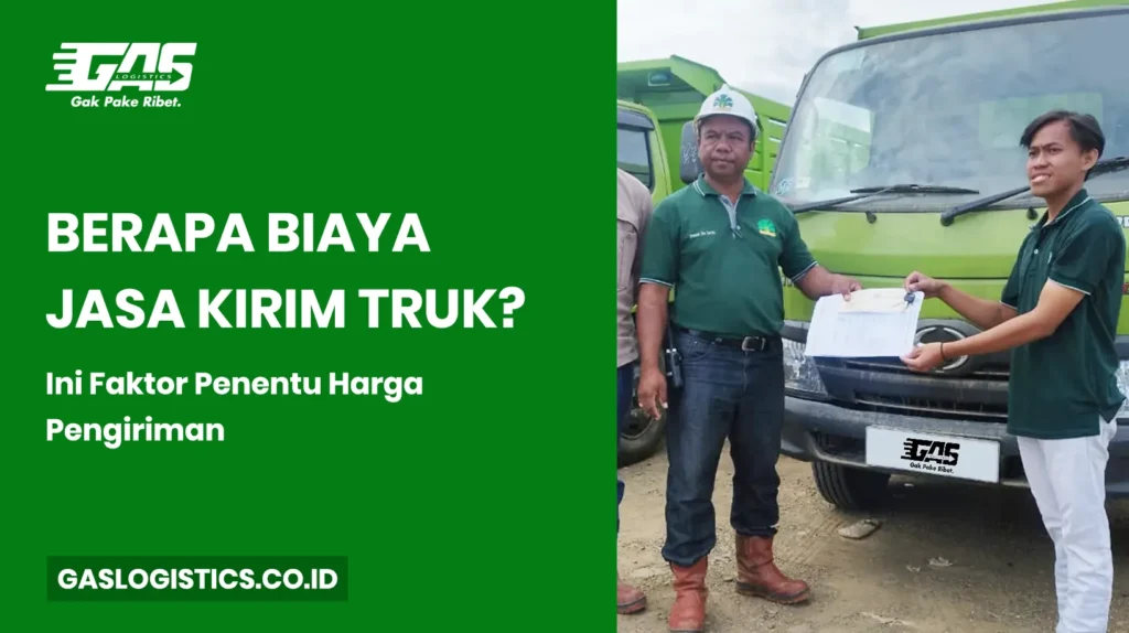 Berapa Biaya Jasa Kirim Truk? Ini Faktor Penentu Harga Pengiriman