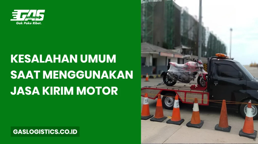 Kesalahan Memilih Jasa Kirim Motor dan Cara Menghindarinya