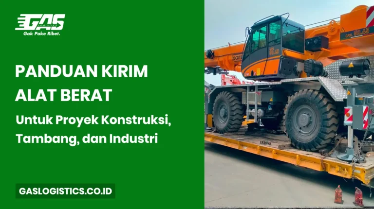 Panduan Kirim Alat Berat untuk Proyek Konstruksi, Tambang, dan Industri